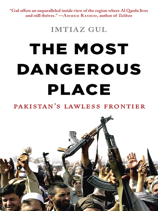 Title details for The Most Dangerous Place by Imtiaz Gul - Available